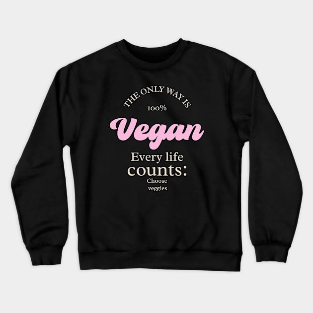 Vegan Every Life Counts Crewneck Sweatshirt by Tip Top Tee's